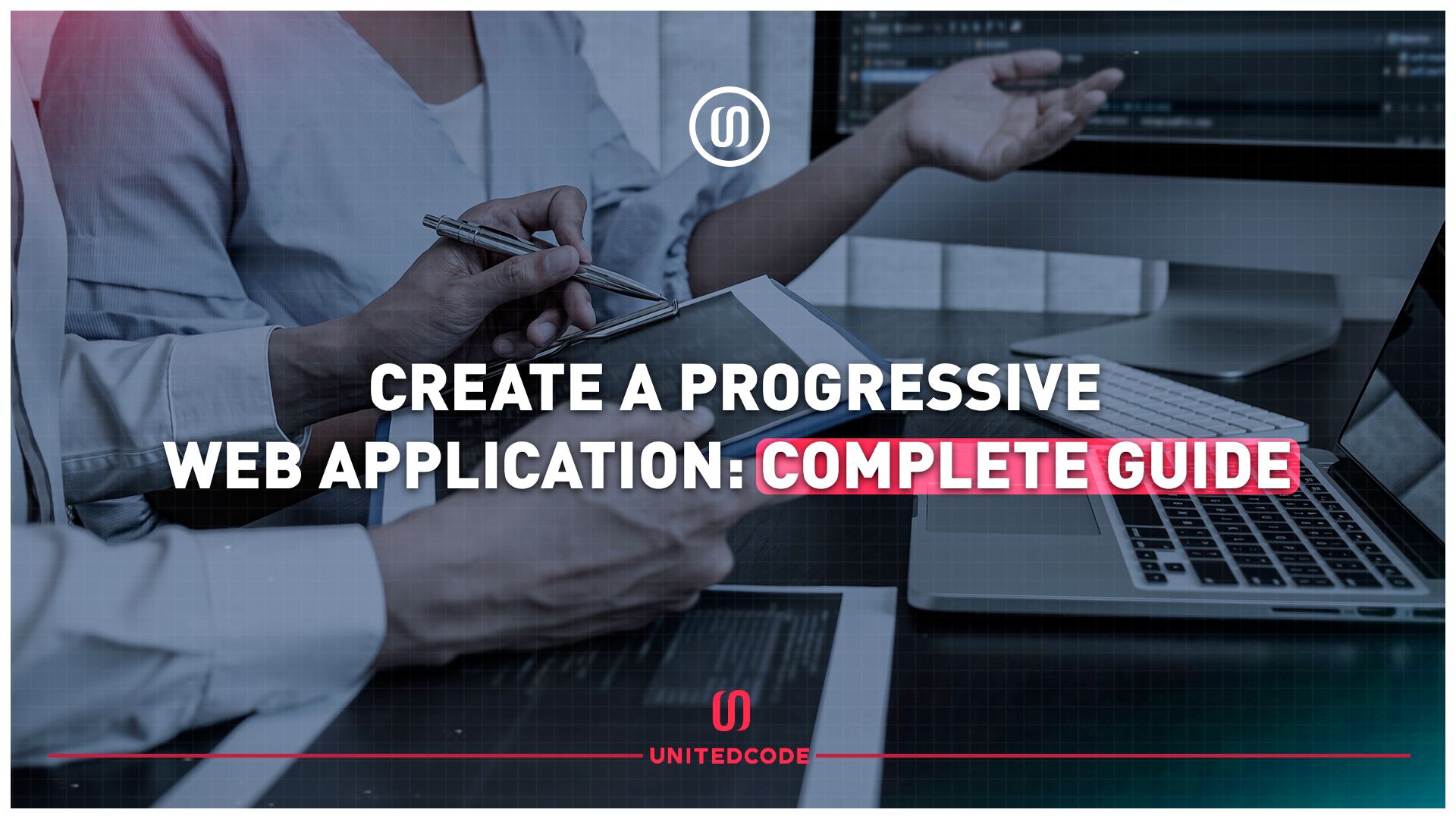 how to create a progressive web application: complete guide