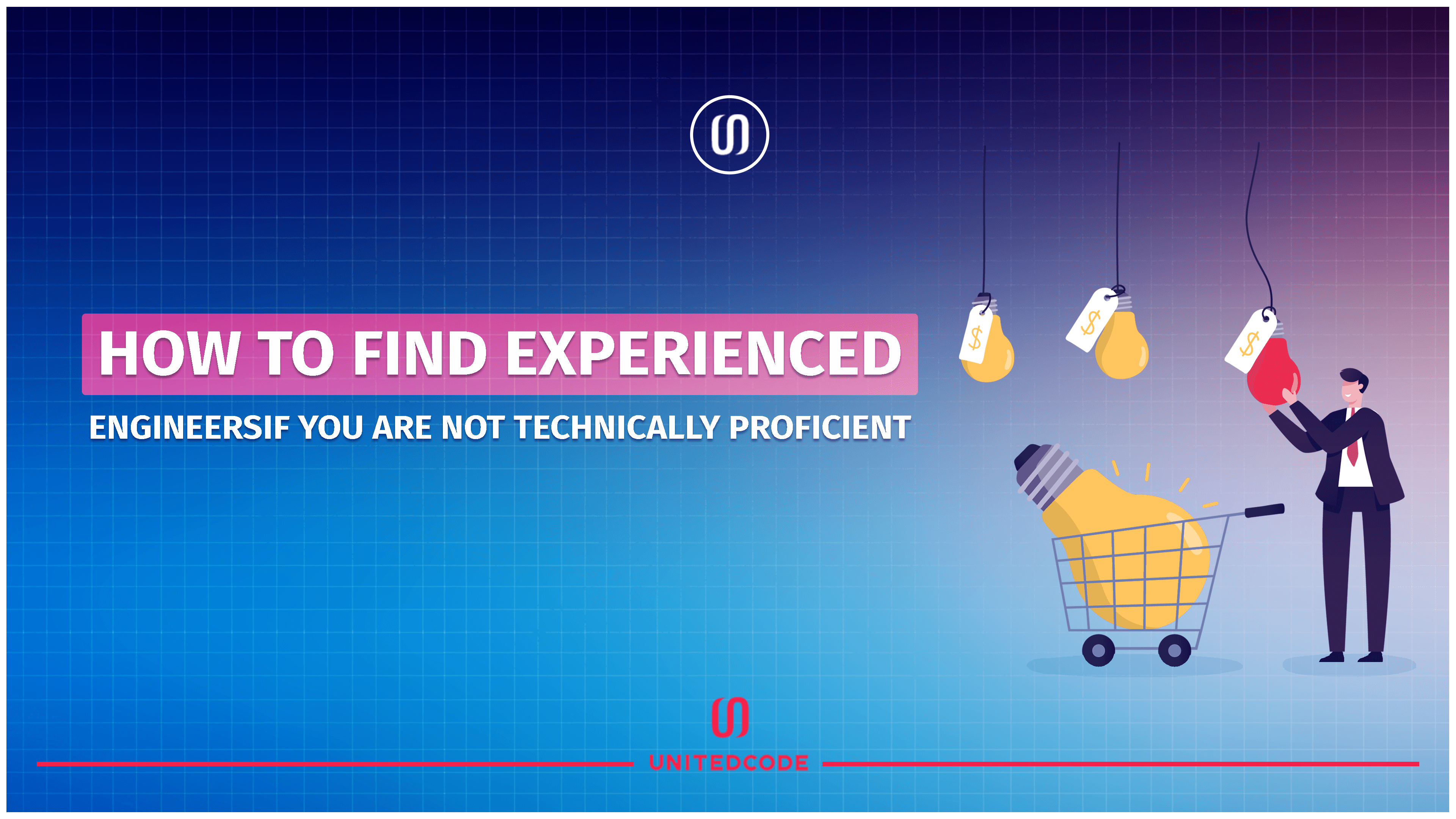 how to find experienced engineers if you are not technically proficient