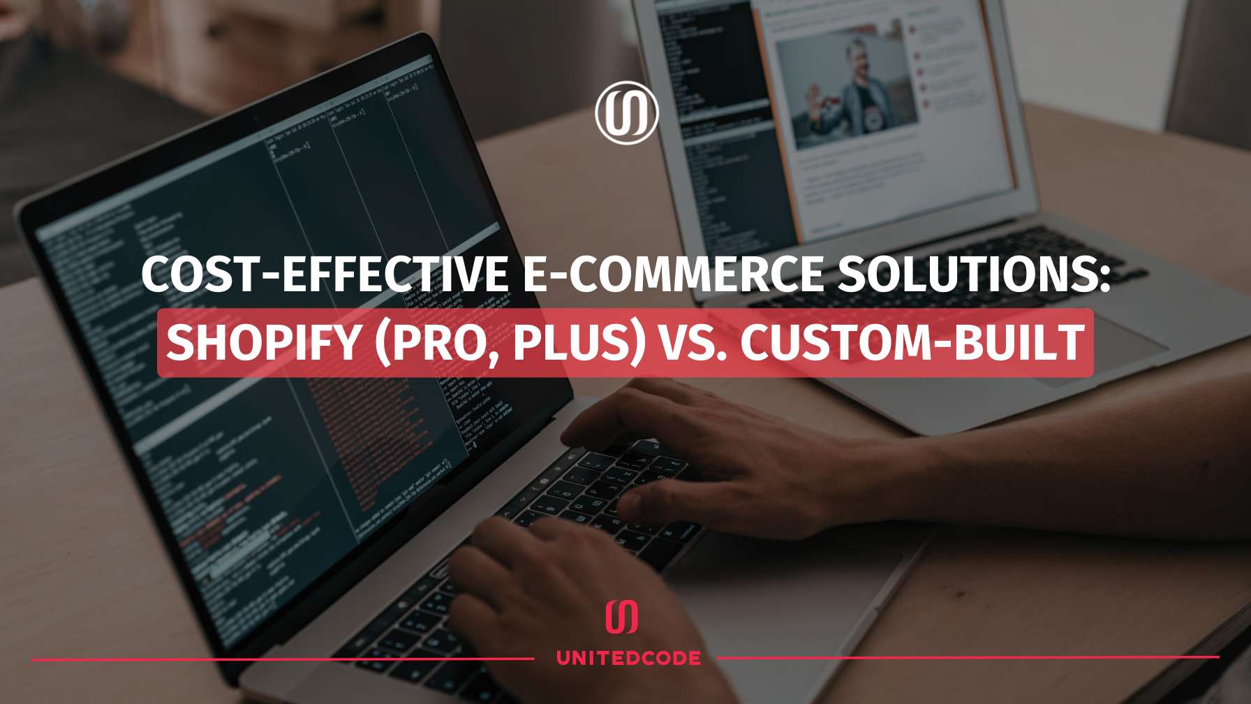 cost-effective e-commerce solutions: shopify (pro, plus) vs. custom-built